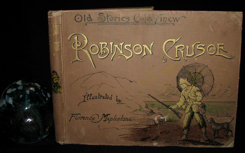 1891 Rare Victorian Book - THE LIFE & ADVENTURES OF ROBINSON CRUSOE illustrated by Florence Maplestone