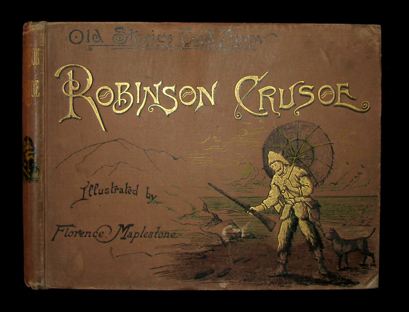 1891 Rare Victorian Book - THE LIFE & ADVENTURES OF ROBINSON CRUSOE illustrated by Florence Maplestone
