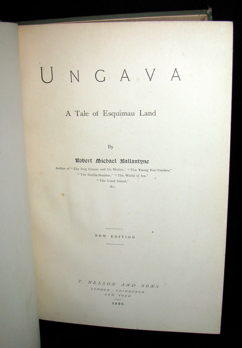 1893 Rare Victorian Book - UNGAVA  A Tale of Esquimau Land by Robert Michael Ballantyne