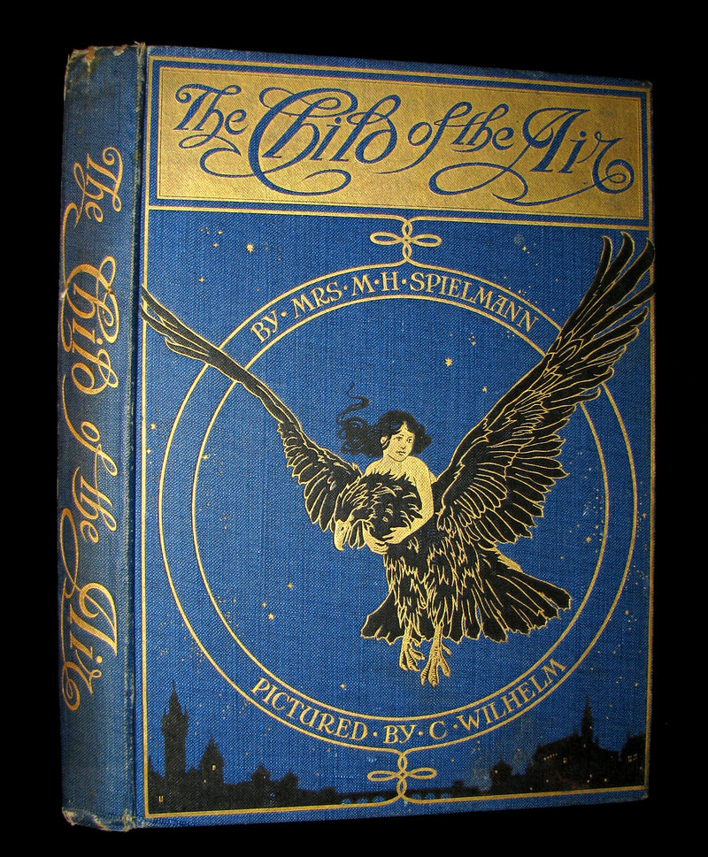 1910 Rare First Edition - The Child of the Air Pictured by C. Wilhelm (William Charles John Pitcher )