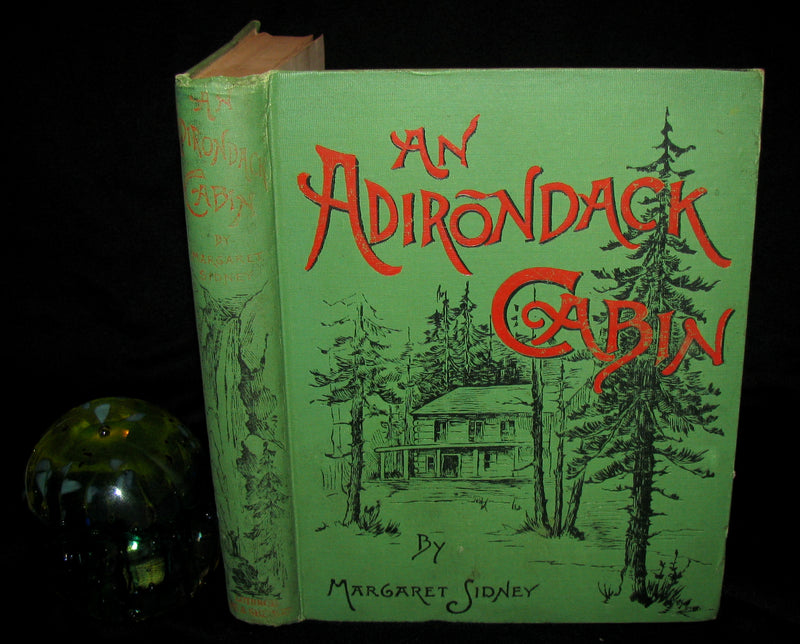 1890 Rare 1stED Book ~ An Adirondack Cabin: :A Family Story by Margaret Sidney