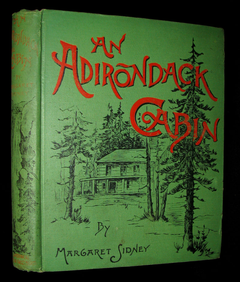 1890 Rare 1stED Book ~ An Adirondack Cabin: :A Family Story by Margaret Sidney