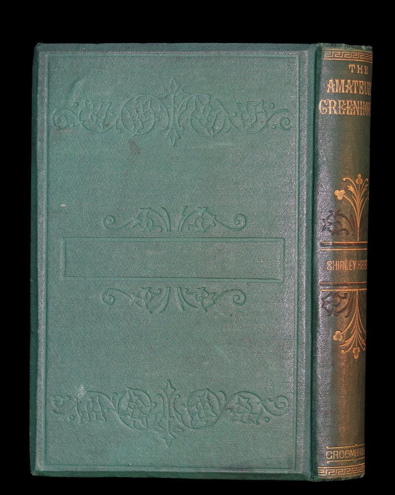 1883 Rare Victorian Book - The Amateur's Greenhouse for Plants and Flowers by the famous botanist James Shirley Hibberd.