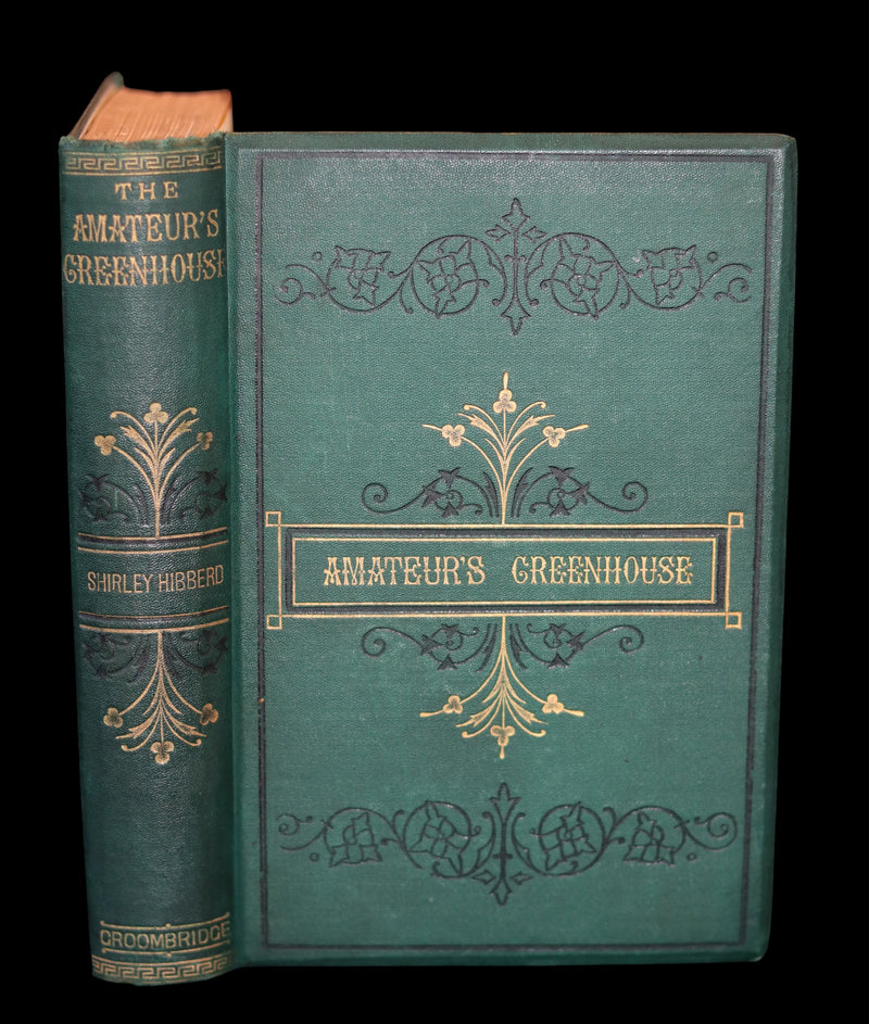 1883 Rare Victorian Book - The Amateur's Greenhouse for Plants and Flowers by the famous botanist James Shirley Hibberd.