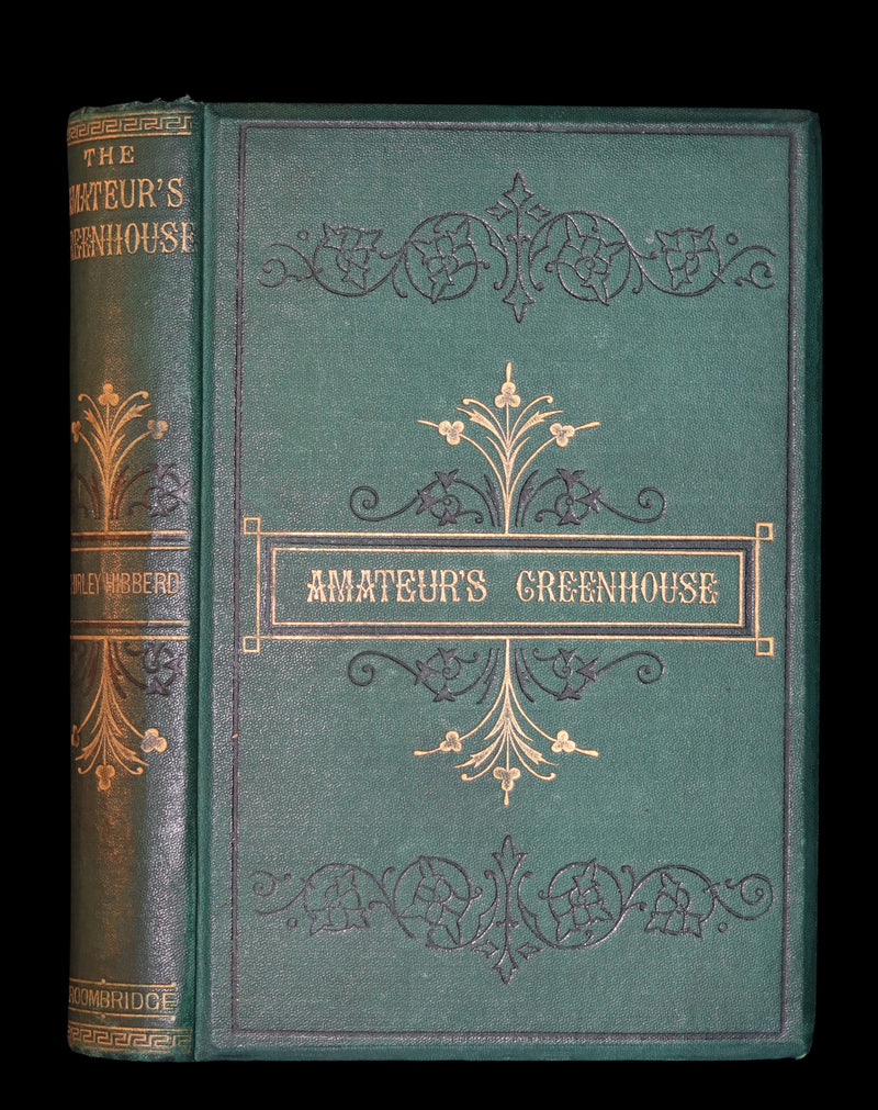 1883 Rare Victorian Book - The Amateur's Greenhouse for Plants and Flowers by the famous botanist James Shirley Hibberd.